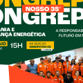 35º Congrepes – Soberania e segurança energética: a responsabilidade de um futuro em nossas mãos!